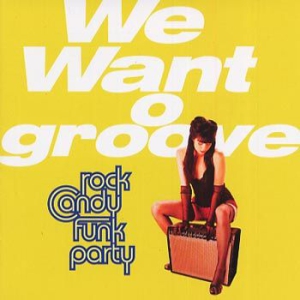Rock Candy Funk Party - We Want Groove ryhmässä CD @ Bengans Skivbutik AB (451075)