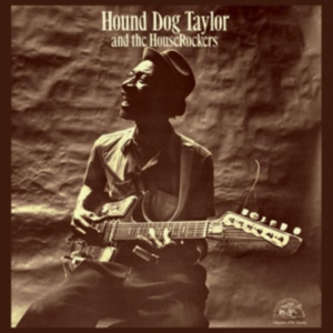 Hound Dog Taylor - Hound Dog Taylor And The Houserocke ryhmässä VINYYLI @ Bengans Skivbutik AB (485569)