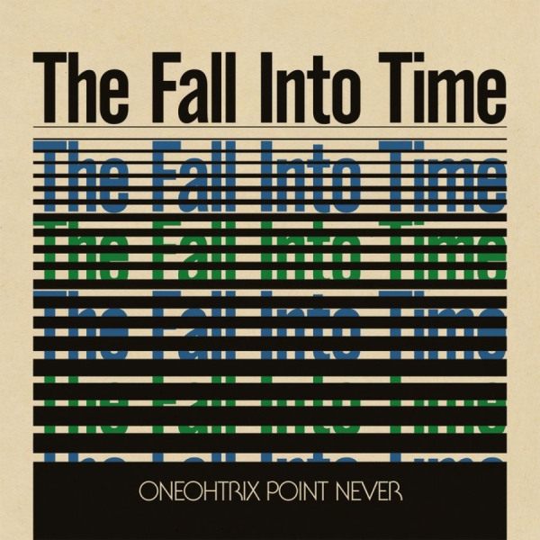 Oneohtrix Point Never - Fall Into Time ryhmässä VINYYLI / Myydyimmät @ Bengans Skivbutik AB (488150)