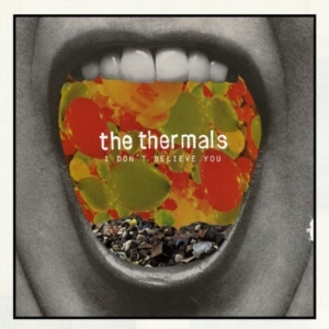 Thermals The - I Don't Believe You - 7 Inch ryhmässä VINYYLI @ Bengans Skivbutik AB (491434)