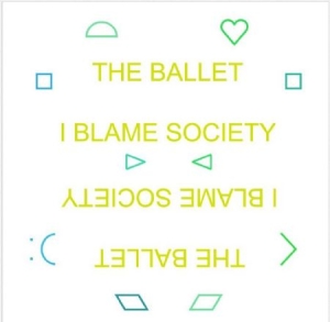 Ballet - I Blame The Society ryhmässä VINYYLI @ Bengans Skivbutik AB (492901)