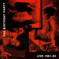 The Birthday Party - Live 1981-82 ryhmässä VINYYLI / Pop @ Bengans Skivbutik AB (494839)