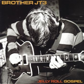 Brother Jt3 - Jelly Roll Gospel ryhmässä VINYYLI / Myydyimmät @ Bengans Skivbutik AB (496353)