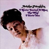 ARETHA FRANKLIN - I NEVER LOVED A MAN THE WAY I LOVE YOU (LP) ryhmässä Minishops / Aretha Franklin @ Bengans Skivbutik AB (497414)