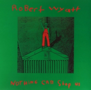 Robert Wyatt - Nothing Can Stop Us ryhmässä MK Test 4 @ Bengans Skivbutik AB (497667)
