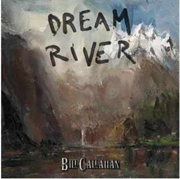 Callahan Bill - Dream River ryhmässä VINYYLI / Myydyimmät @ Bengans Skivbutik AB (498986)