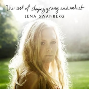Swanberg Lena - The Art Of Staying Young And Unhurt ryhmässä CD @ Bengans Skivbutik AB (501693)