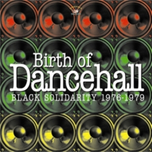 BLACK SOLIDARITY - BIRTH OF DANCEHALL 1976-1979 ryhmässä CD @ Bengans Skivbutik AB (502006)