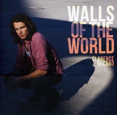 Clarence Bucaro - Walls Of The World ryhmässä CD / Country @ Bengans Skivbutik AB (502521)