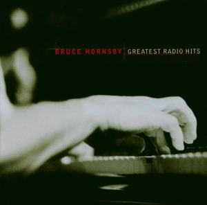 Hornsby Bruce - Greatest Radio Hits ryhmässä CD @ Bengans Skivbutik AB (503845)