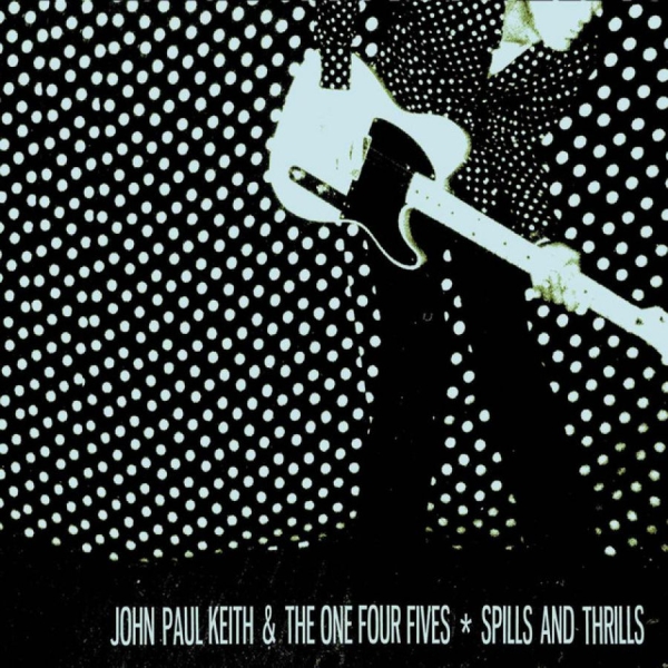 Keith John Paul And The One Four Fi - Spills And Thrills ryhmässä CD / Rock @ Bengans Skivbutik AB (507200)