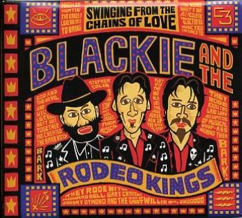 Blackie And The Rodeo Kings - Swinging From The Chains ryhmässä CD / Rock @ Bengans Skivbutik AB (509113)