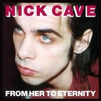 Nick Cave & The Bad Seeds - From Her To Eternity ryhmässä ME SUOSITTELEMME / Way Out West 2026 @ Bengans Skivbutik AB (509706)