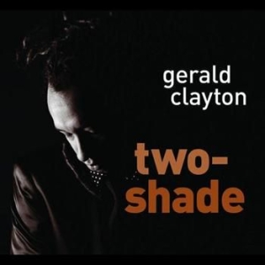 Clayton Gerald - Two-Shade ryhmässä CD @ Bengans Skivbutik AB (509909)