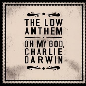 Low Anthem - Oh My God, Charlie Darwin ryhmässä CD @ Bengans Skivbutik AB (510067)