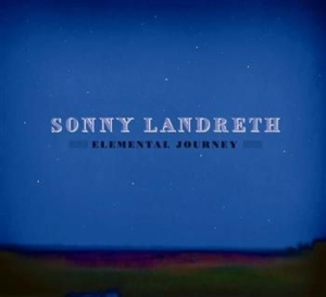 Landreth Sonny - Elemental Journey ryhmässä CD @ Bengans Skivbutik AB (510943)