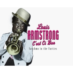 Armstrong Louis - C'est Ce Bon:Satchmo In The Forties ryhmässä Minishops / Louis Armstrong @ Bengans Skivbutik AB (513078)