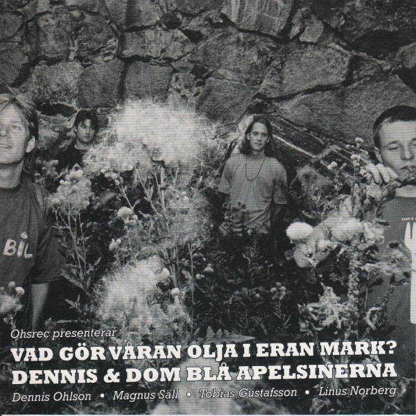 Dennis And Dom Blå Apelsinerna - Vad Gör Våran Olja I Eran Mark? ryhmässä CD / Myydyimmät @ Bengans Skivbutik AB (513087)