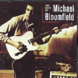 Bloomfield Mike - Best Of Mike Bloomfield ryhmässä CD @ Bengans Skivbutik AB (514786)