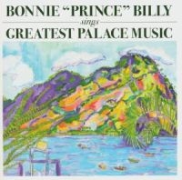 Bonnie 'Prince' Billy - Greatest Palace Music ryhmässä CD @ Bengans Skivbutik AB (516399)