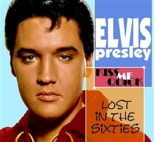 Presley Elvis - Lost In The 60's : Kiss Me Quick ryhmässä CD @ Bengans Skivbutik AB (516535)