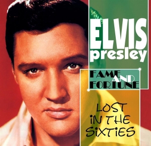 Presley Elvis - Lost In The '60S: Fame And Fortune ryhmässä CD @ Bengans Skivbutik AB (516537)