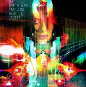 Time And Space Machine - Taste The Lazer ryhmässä CD @ Bengans Skivbutik AB (517520)