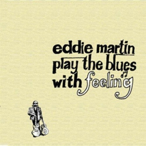 Eddie Martin - Play The Blues With Feeling ryhmässä CD / Jazz/Blues @ Bengans Skivbutik AB (518064)
