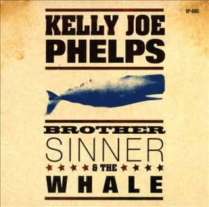 Phelps Kelly Joe - Brother Sinner And The Whale ryhmässä CD @ Bengans Skivbutik AB (519530)