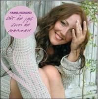 Hedlund Hanna - Det Är Jag Som Är Mamman ryhmässä CD @ Bengans Skivbutik AB (520504)