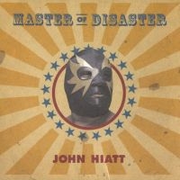 Hiatt John - Master Of Disaster ryhmässä CD @ Bengans Skivbutik AB (525324)