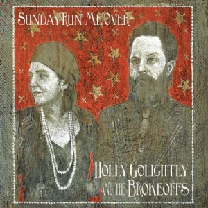 Golightly Holly & The Brokeoffs - Sunday Run Me Over ryhmässä CD @ Bengans Skivbutik AB (525406)