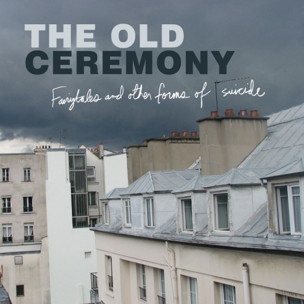 Old Ceremony The - Fairytales And Other Forms Of Suici ryhmässä CD / Myydyimmät @ Bengans Skivbutik AB (525473)