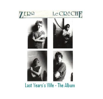 Zero Le Creche - Last Year's Wife - The Album ryhmässä CD / Rock @ Bengans Skivbutik AB (526132)