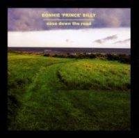 Bonnie 'Prince' Billy - Ease Down The Road ryhmässä CD @ Bengans Skivbutik AB (526512)