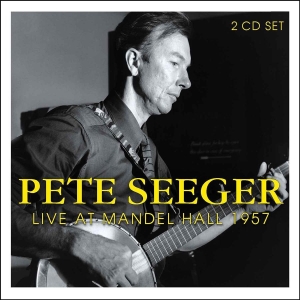 Seeger Pete - Live At Mandel Hall 1957 (2 Cd) ryhmässä CD @ Bengans Skivbutik AB (526902)