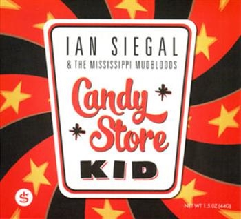 Siegal Ian & The Mississippi Mudblo - Candy Store Kid ryhmässä CD / Myydyimmät @ Bengans Skivbutik AB (527234)