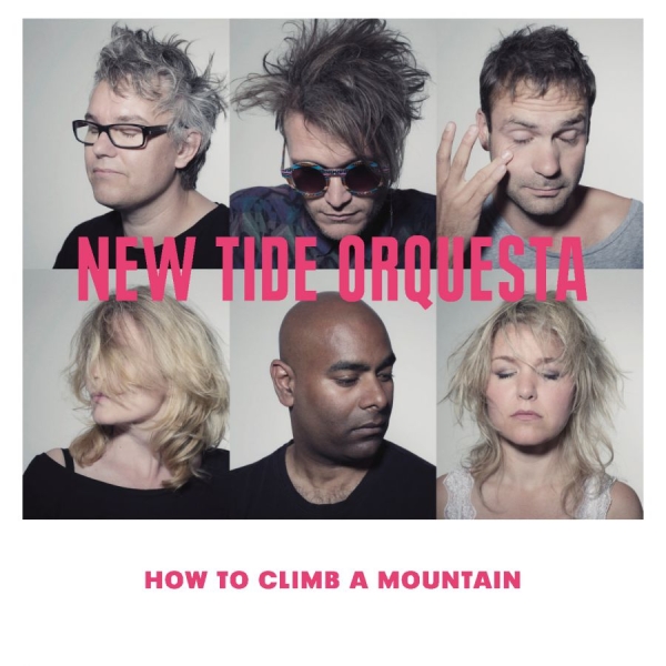 New Tide Orquesta - How To Climb A Mountain ryhmässä CD / Myydyimmät @ Bengans Skivbutik AB (527960)
