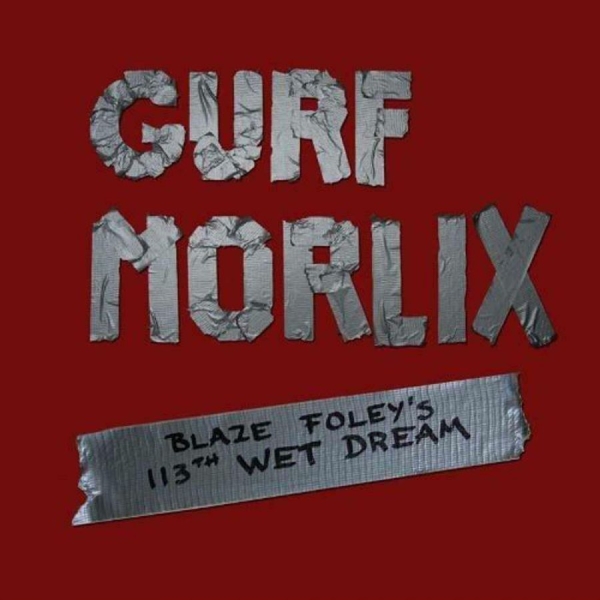 Morlix Gurf - Blaze Foley's 113Th Wet Dream ryhmässä CD / Myydyimmät @ Bengans Skivbutik AB (528925)