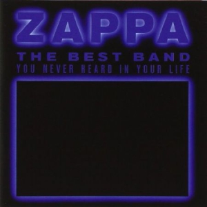 Frank Zappa - Best Band You Never Heard In Your L ryhmässä CD @ Bengans Skivbutik AB (530234)