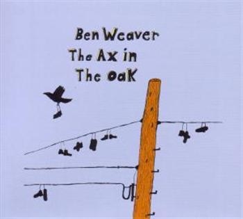 Weaver Ben - Ax In The Oak ryhmässä CD / Myydyimmät @ Bengans Skivbutik AB (530335)