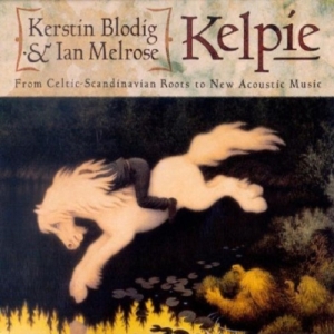 Kelpie(Blodig Kerstin And Melrose I - From Celtic Scandinavian Roots To N ryhmässä CD @ Bengans Skivbutik AB (531214)