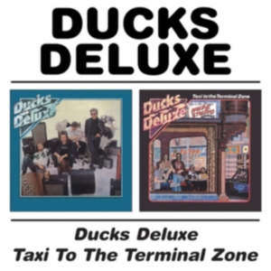 Ducks Deluxe - Ducks Deluxe/Taxi To The Terminal Z ryhmässä CD @ Bengans Skivbutik AB (537183)