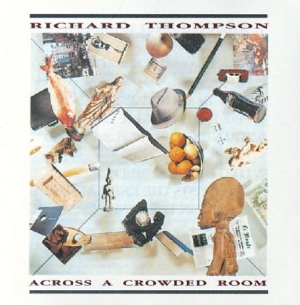 Thompson Richard - Across A Crowded Room ryhmässä CD @ Bengans Skivbutik AB (537309)