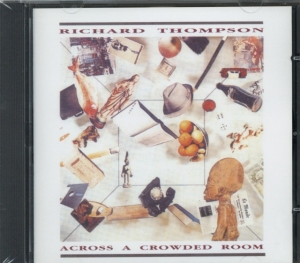 Thompson Richard - Across A Crowded Room ryhmässä Minishops / Richard Thompson @ Bengans Skivbutik AB (537309)