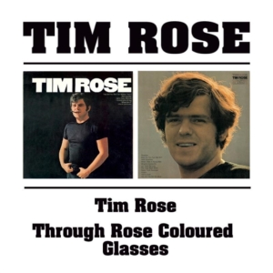 Rose Tim - Tim Rose/Through Rose Coloured ryhmässä CD @ Bengans Skivbutik AB (537405)