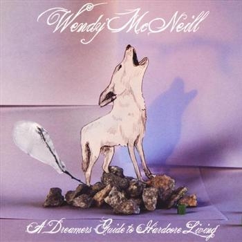 Mcneill Wendy - A Dreamers Guide To Hardcore Living ryhmässä CD / Myydyimmät @ Bengans Skivbutik AB (539548)