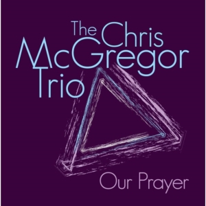 Mcgregor Chris Trio - Our Prayer ryhmässä CD @ Bengans Skivbutik AB (539788)