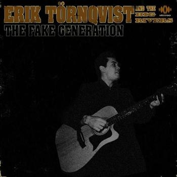 Törnqvist Erik And The Big Rivers - Fake Generation ryhmässä CD / Country @ Bengans Skivbutik AB (540418)