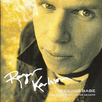 Karlsson Roger - Veckans Babe 13År Och Sex Bonuslåta ryhmässä CD / Pop @ Bengans Skivbutik AB (540521)